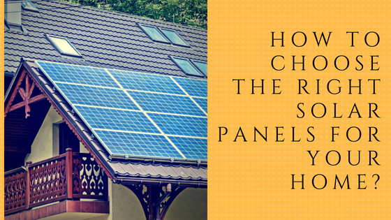 Right Solar Panels For Your Home